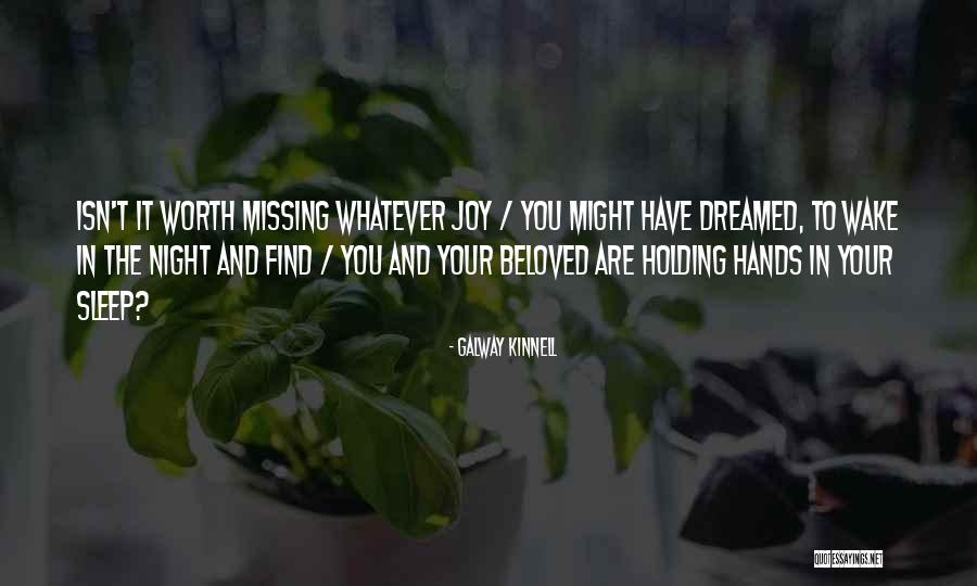 Best Missing You Quotes By Galway Kinnell Best Missing You Quotes By Galway Kinnell