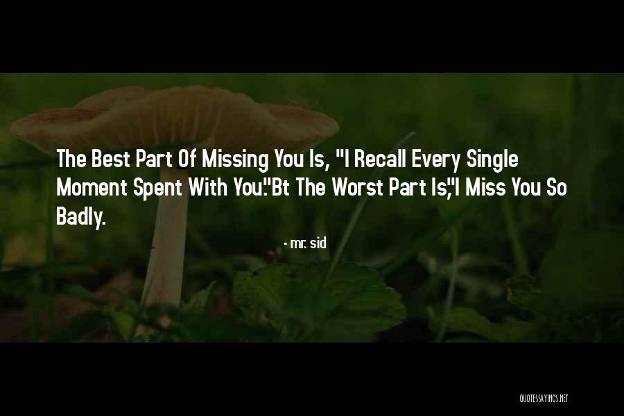 Best Missing You Quotes By Mr. Sid