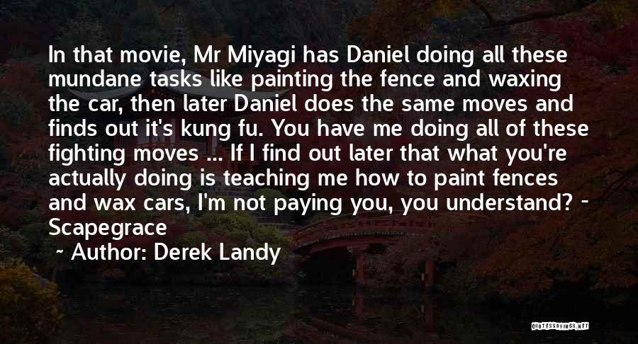 Best Miyagi Quotes By Derek Landy