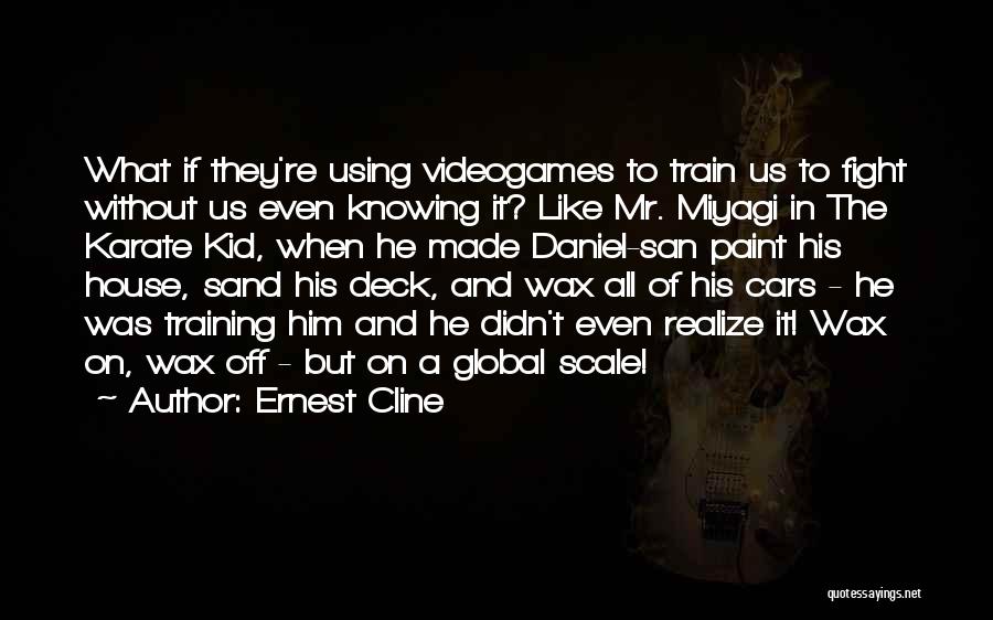 Best Miyagi Quotes By Ernest Cline