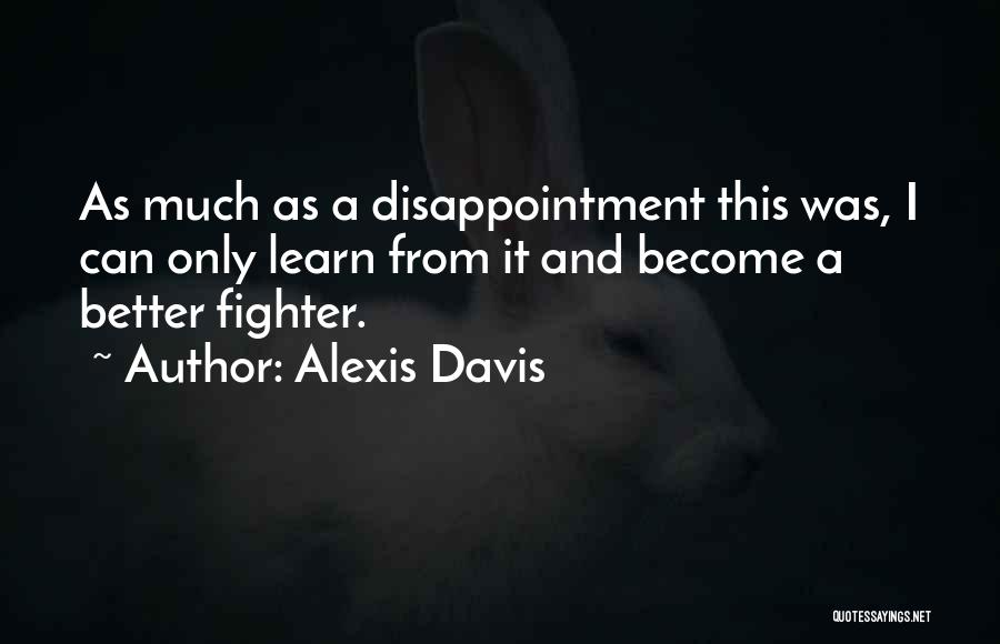 Best Mma Fighter Quotes By Alexis Davis