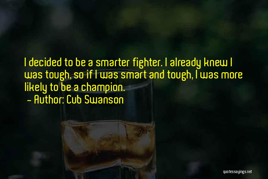 Best Mma Fighter Quotes By Cub Swanson