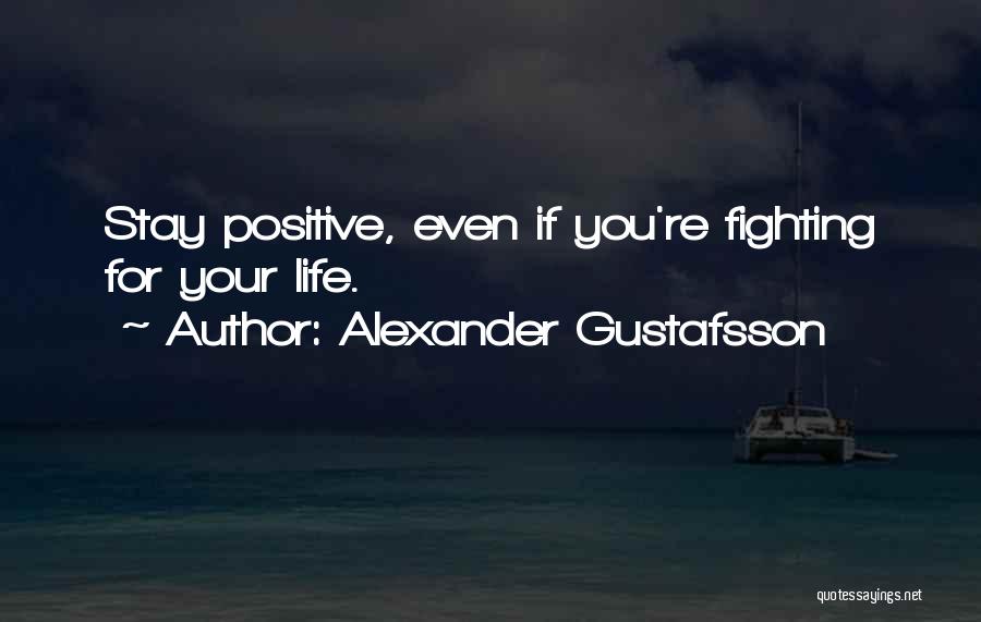 Best Mma Fighting Quotes By Alexander Gustafsson
