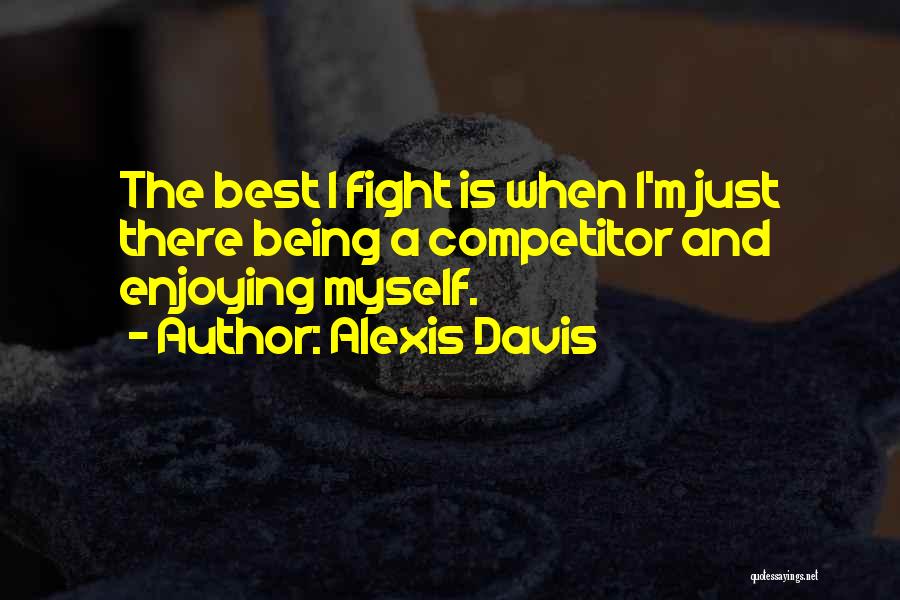Best Mma Fighting Quotes By Alexis Davis