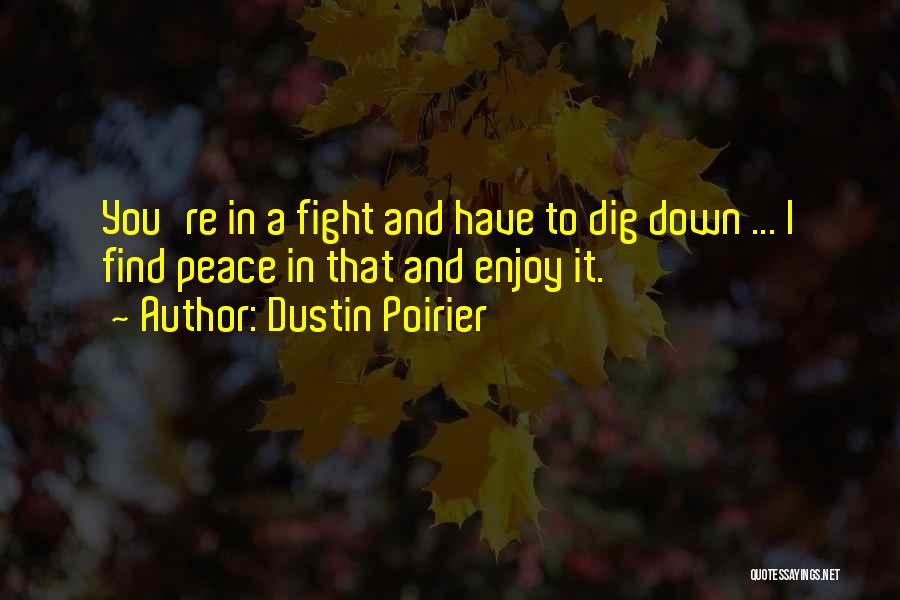 Best Mma Fighting Quotes By Dustin Poirier