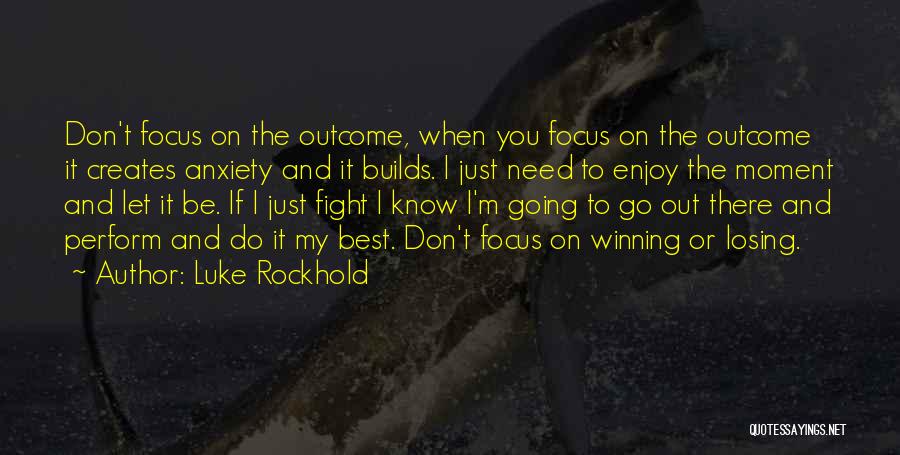 Best Mma Fighting Quotes By Luke Rockhold