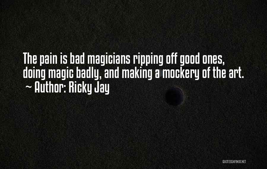 Best Mockery Quotes By Ricky Jay