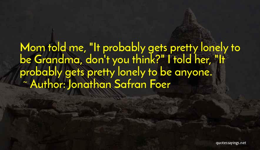 Best Mom And Grandma Quotes By Jonathan Safran Foer