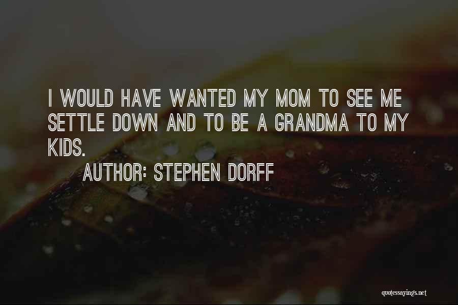 Best Mom And Grandma Quotes By Stephen Dorff