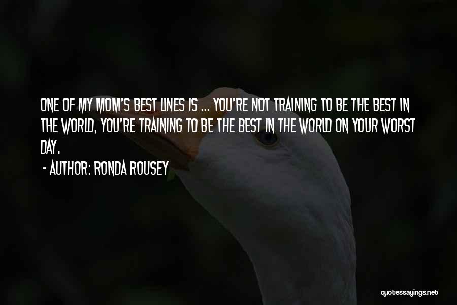 Best Mom Day Quotes By Ronda Rousey