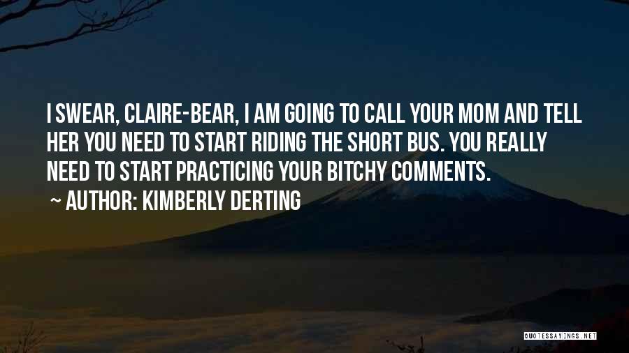 Best Mom Short Quotes By Kimberly Derting