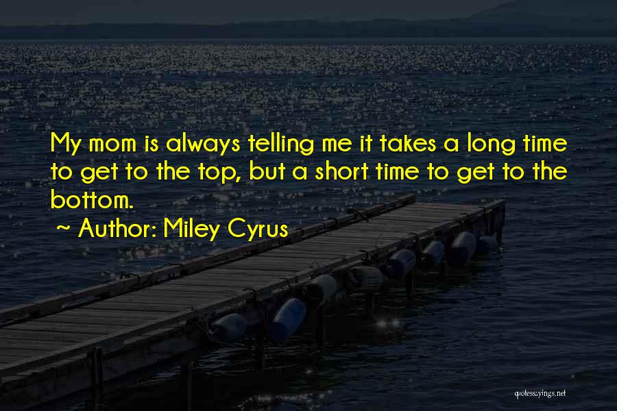 Best Mom Short Quotes By Miley Cyrus