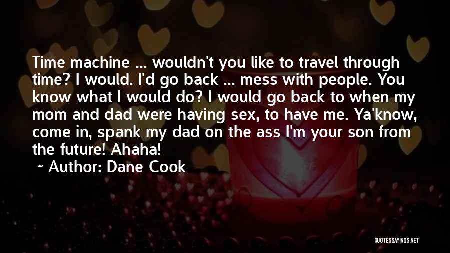 Best Mom Son Quotes By Dane Cook