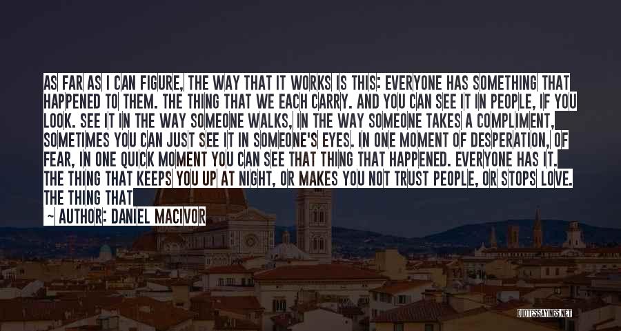 Best Moment Of Life Quotes By Daniel MacIvor