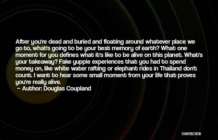 Best Moment Of Life Quotes By Douglas Coupland