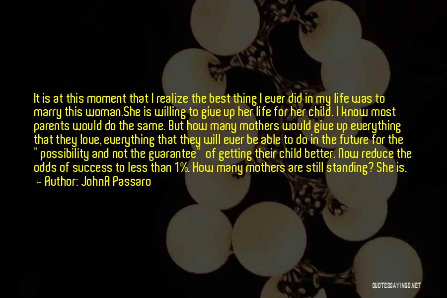 Best Moment Of Life Quotes By JohnA Passaro