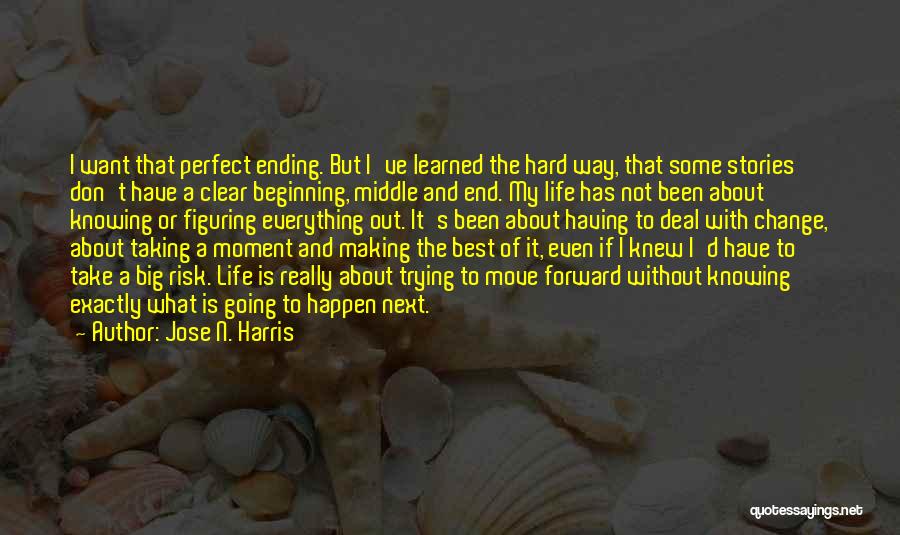 Best Moment Of Life Quotes By Jose N. Harris