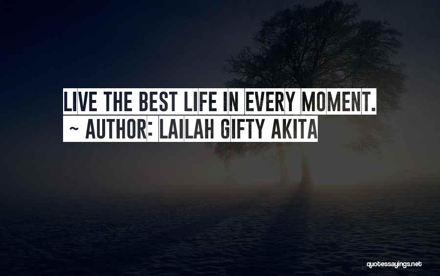Best Moment Of Life Quotes By Lailah Gifty Akita