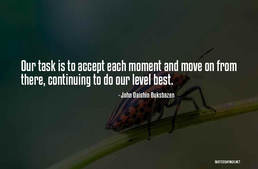 Best Moment Quotes By John Daishin Buksbazen Best Moment Quotes By John Daishin Buksbazen