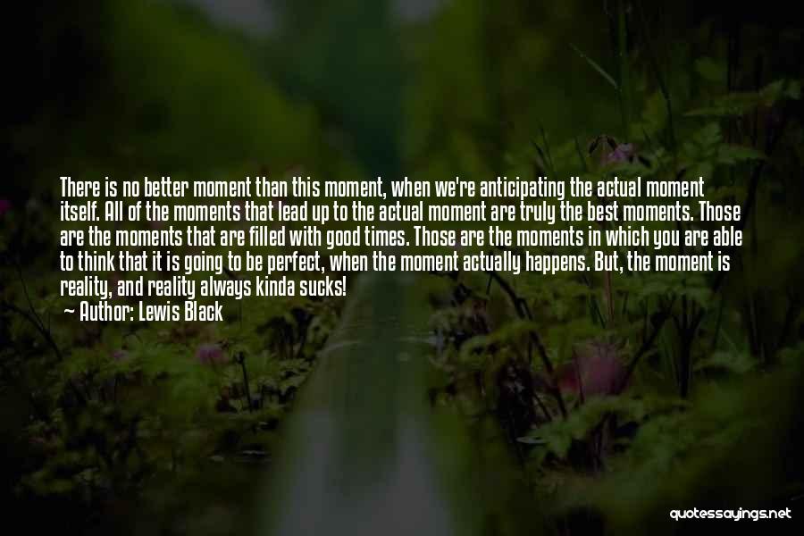 Best Moment With You Quotes By Lewis Black