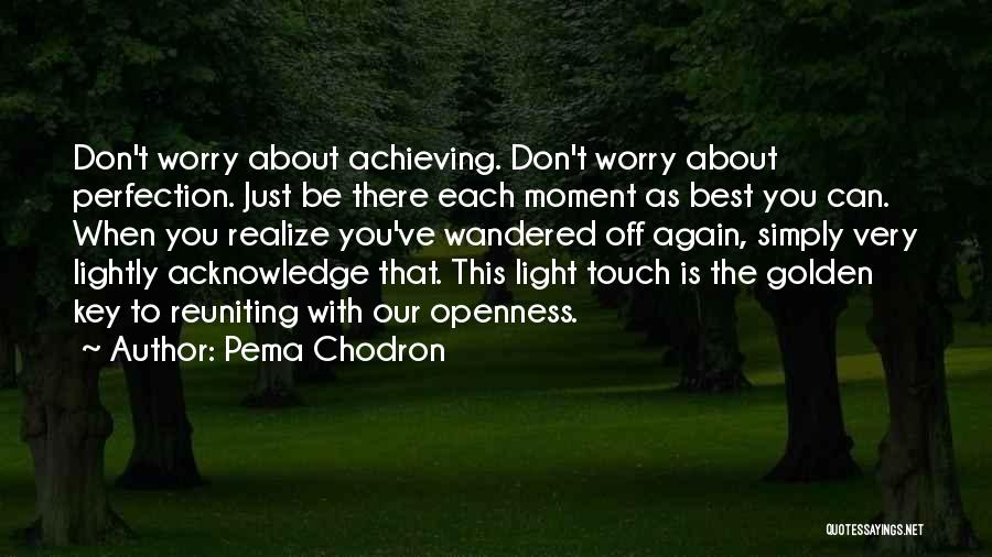 Best Moment With You Quotes By Pema Chodron