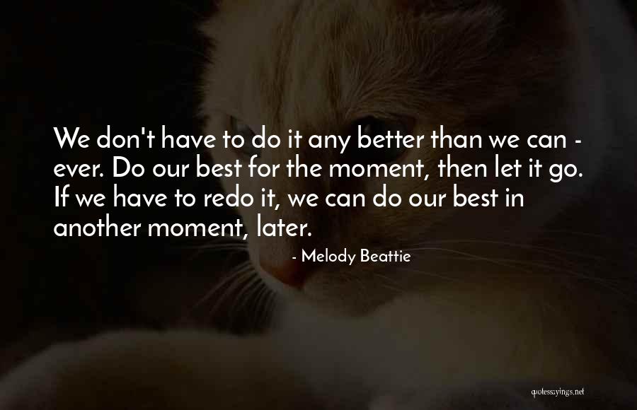 Best Moments Ever Quotes By Melody Beattie Best Moments Ever Quotes By Melody Beattie