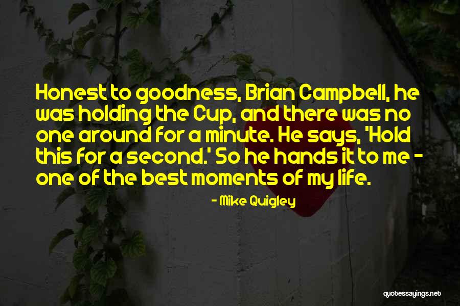Best Moments Of Life Quotes By Mike Quigley Best Moments Of Life Quotes By Mike Quigley