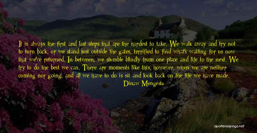 Best Moments Quotes By Dinaw Mengestu