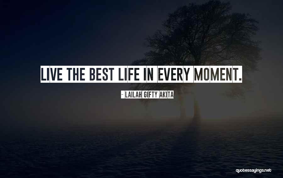 Best Moments Quotes By Lailah Gifty Akita