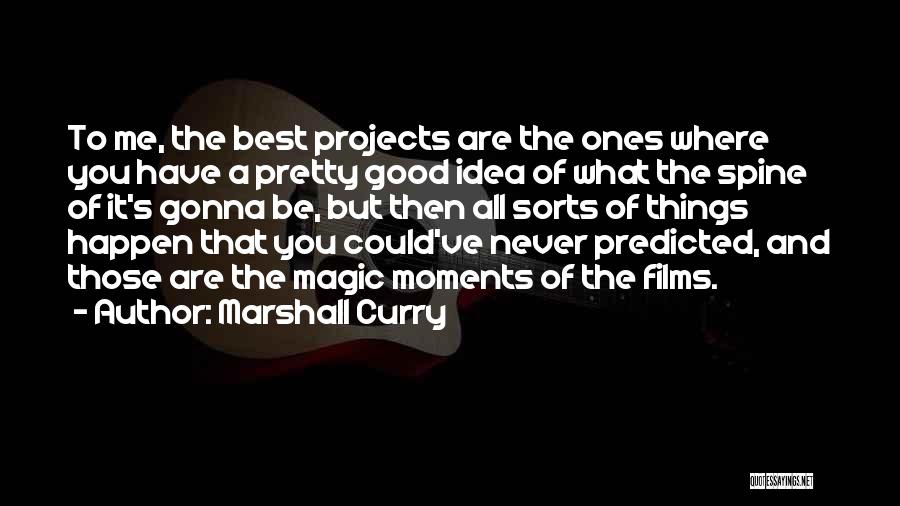 Best Moments Quotes By Marshall Curry