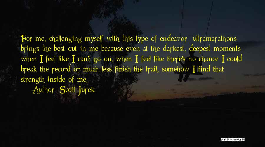 Best Moments Quotes By Scott Jurek