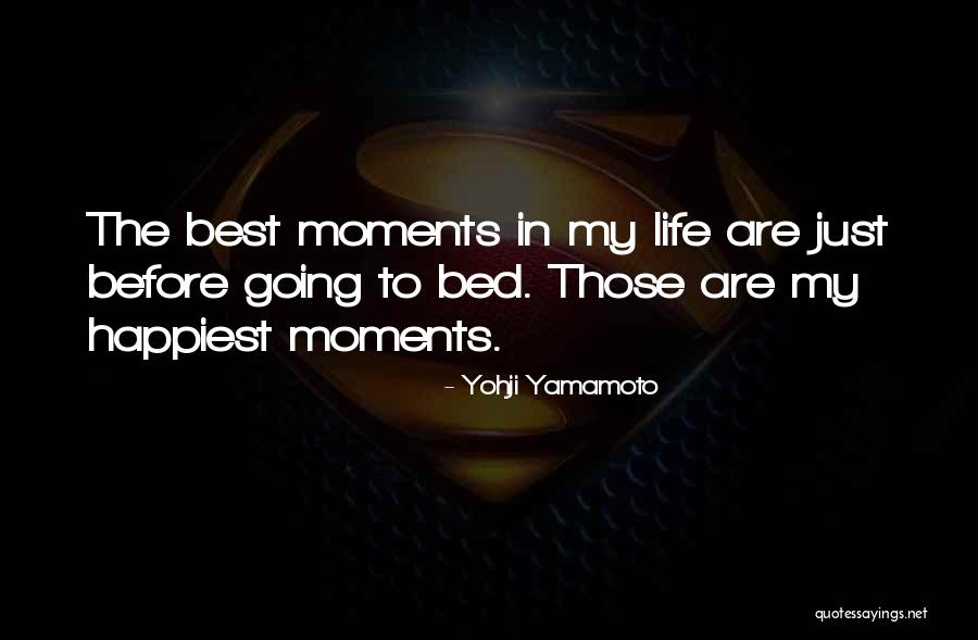 Best Moments Quotes By Yohji Yamamoto