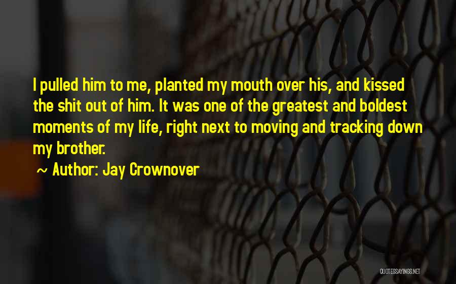 Best Moments With Brother Quotes By Jay Crownover