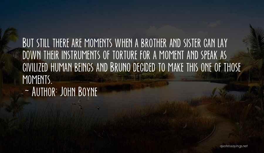 Best Moments With Brother Quotes By John Boyne