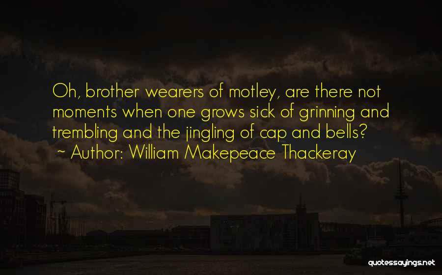 Best Moments With Brother Quotes By William Makepeace Thackeray