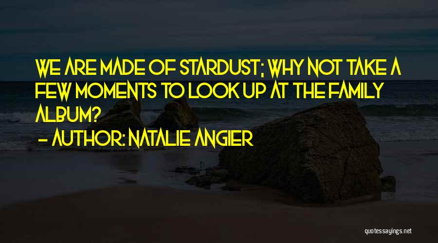 Best Moments With Family Quotes By Natalie Angier
