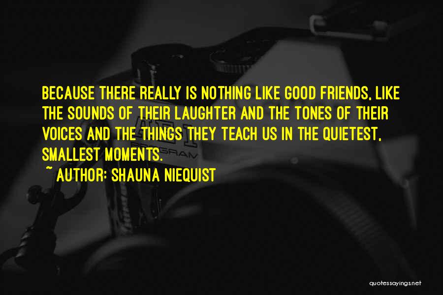 Best Moments With Friends Quotes By Shauna Niequist