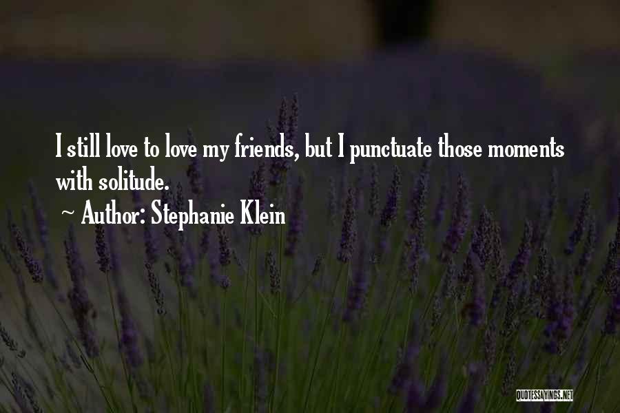 Best Moments With Friends Quotes By Stephanie Klein