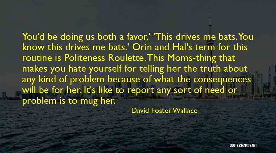 Best Moms Quotes By David Foster Wallace Best Moms Quotes By David Foster Wallace