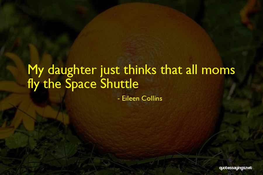 Best Moms Quotes By Eileen Collins