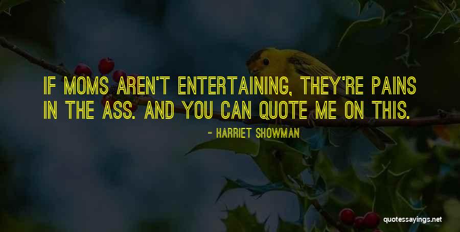 Best Moms Quotes By Harriet Showman