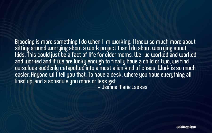 Best Moms Quotes By Jeanne Marie Laskas Best Moms Quotes By Jeanne Marie Laskas