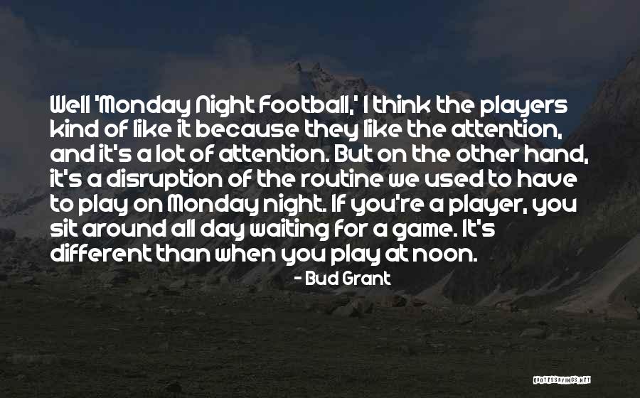 Best Monday Night Football Quotes By Bud Grant