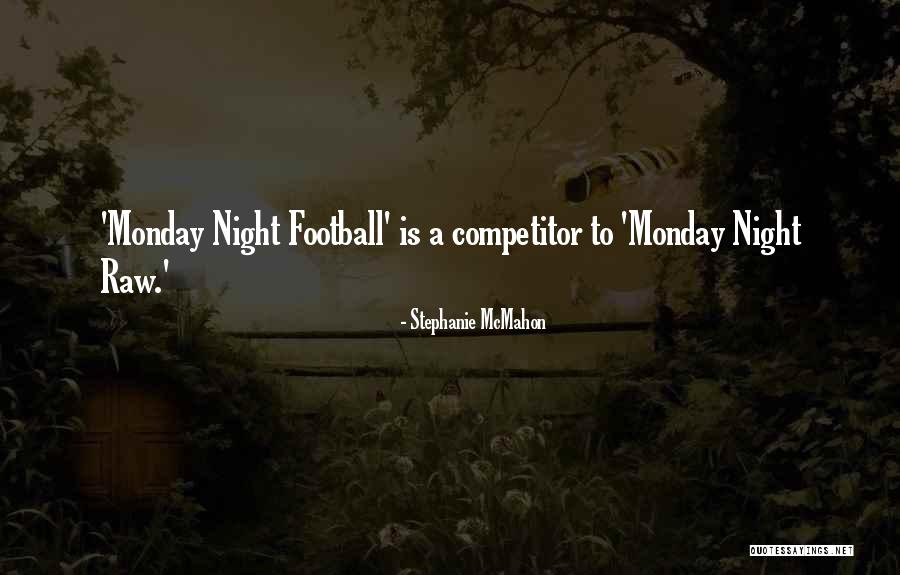 Best Monday Night Football Quotes By Stephanie McMahon