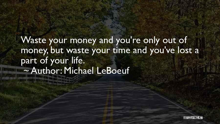 Best Money Inspirational Quotes By Michael LeBoeuf