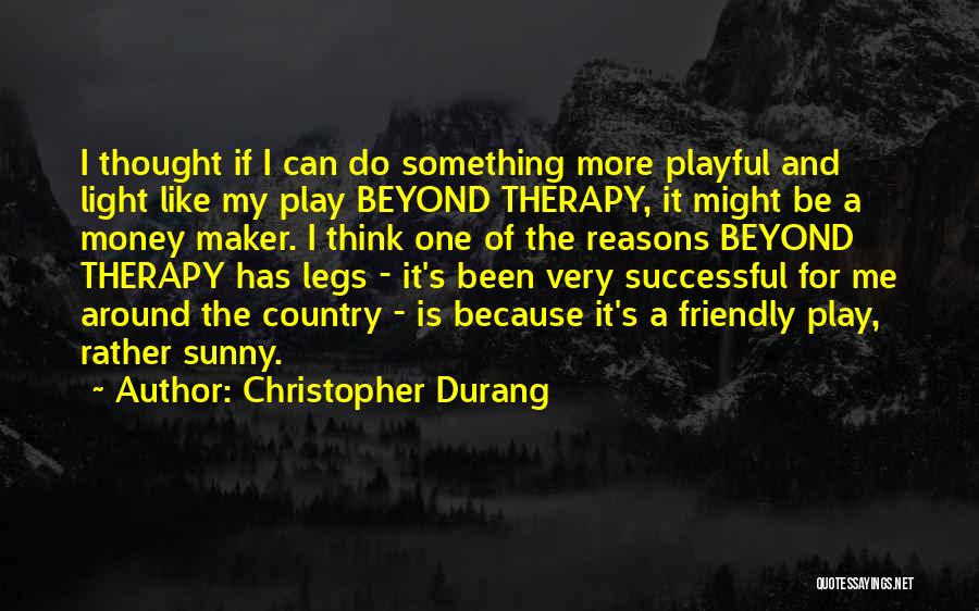 Best Money Maker Quotes By Christopher Durang