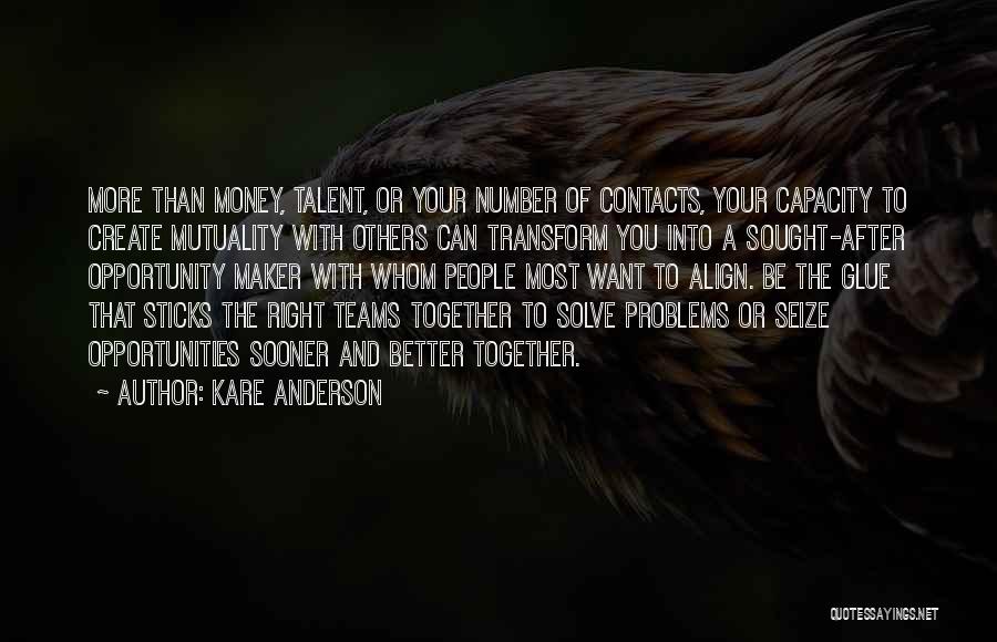 Best Money Maker Quotes By Kare Anderson