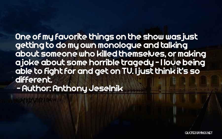 Best Monologue Quotes By Anthony Jeselnik