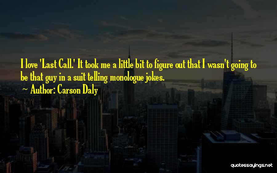 Best Monologue Quotes By Carson Daly