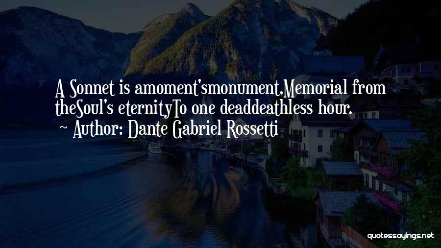 Best Monument Quotes By Dante Gabriel Rossetti